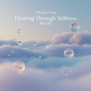 Floating Through Stillness (963 hz)