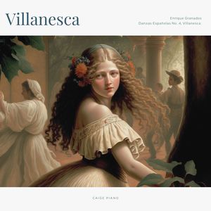 Granados : Danzas Españolas No. 4, Villanesca