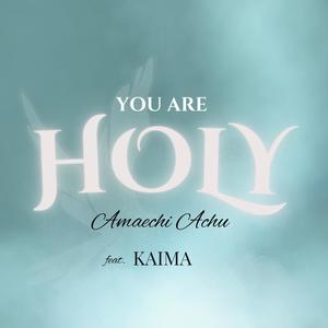 You Are Holy (feat. KAIMA)