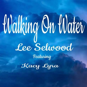 Walking on Water (feat. Kacy Lyra)