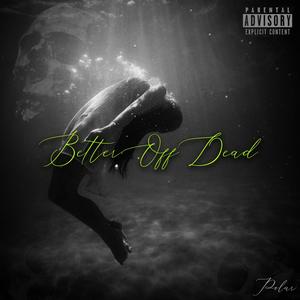 Better Off Dead (Explicit)