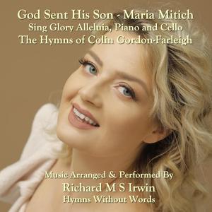God Sent His Son, Maria Mitich(Sing Glory Alleluia, Piano And Cello)