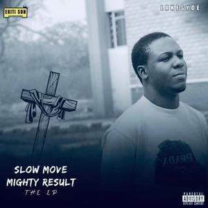 Slow Move Mighty Result (Explicit)