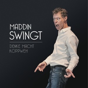 Maddin swingt (Denke macht Koppweh)