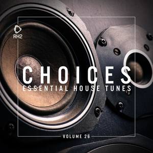 Choices - Essential House Tunes, Vol. 26