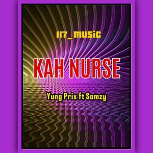 KAH NURSE (feat. YUNG PRIX | SAMZY)