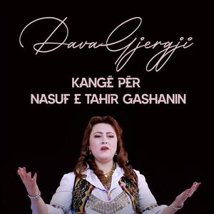 Kangë për Nasuf e Tahir Gashanin (feat. Dava Gjergji)
