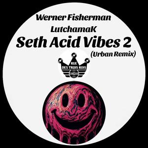 Seth Acid Vibes 2 (LutchamaK Urban Remix)