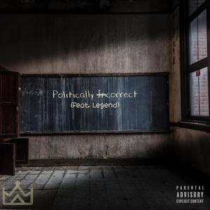 Politically Incorrect (feat. Legend) (Explicit)