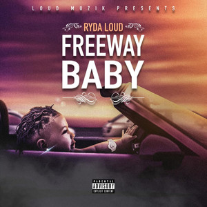 Freeway Baby (Explicit)