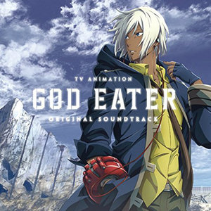 TVアニメ「GOD EATER」オリジナルサウンドトラック