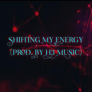 Shifting My Energy (Explicit)