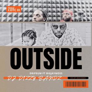 Outside (feat. Drip$um & BigJayMoss) (Explicit)