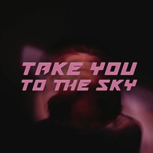 TAKE YOU TO THE SKY (Slowed|Reverb)