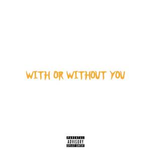 With or Without You (Explicit)