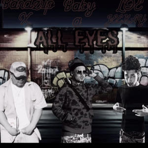 ALL EYES (feat. BandzupX & LOE Jeekay) (Explicit)