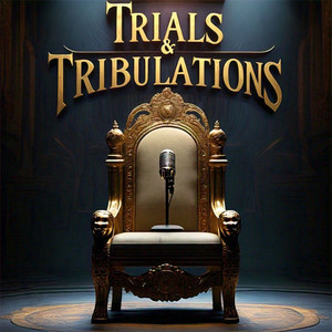 Trials & Tribulations