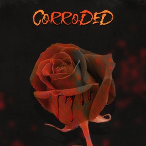 Corroded (Explicit)