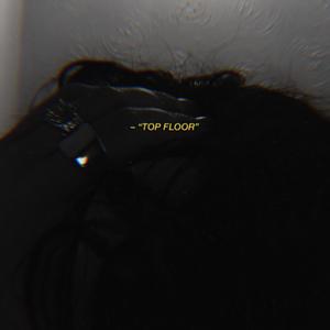 TOP FLOOR (Explicit)