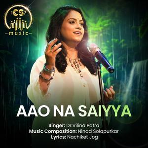 Aao Na Saiyya (feat. Dr Vilina Patra & CS Music)