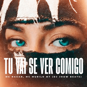 Tu Vai Se Ver Comigo (Explicit)