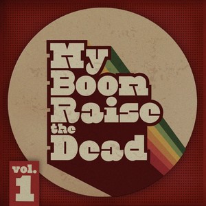 My Boom Raise The Dead Vol.1