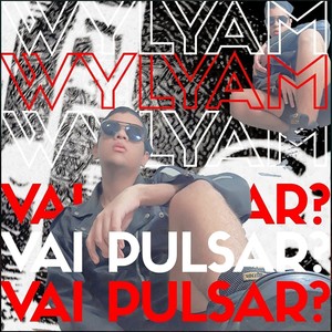 Vai Pulsar? (Explicit)