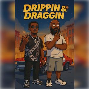 Drippin & Draggin (feat. Sir Shotta) (Explicit)
