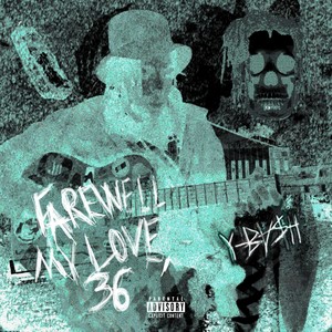 Farewell My Love, 36 (Explicit)