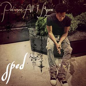 PATIENCE ALL I KNOW (SPED) (Explicit)