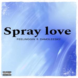 Spray love (feat. Damoleesky)