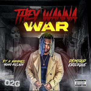 They Wanna War (feat. K Rhymes & Yung Husain) [Explicit]