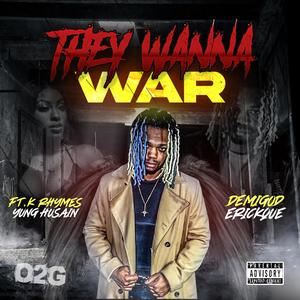 They Wanna War (feat. K Rhymes & Yung Husain) (Explicit)