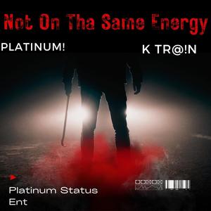 Not On Tha Same Energy (feat. K Tr@!N) [Explicit]