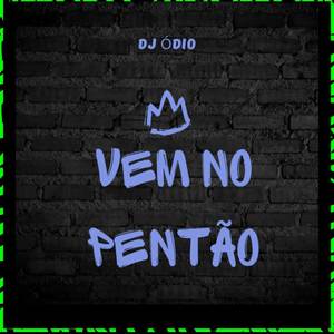 VEM NO PENTÃO (Explicit)