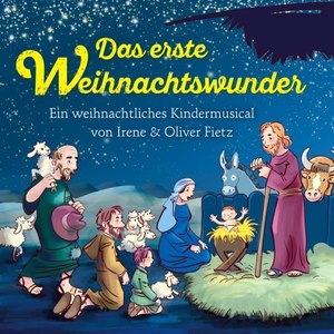 Das erste Weihnachtswunder (Ein weihnachtliches Kindermusical)