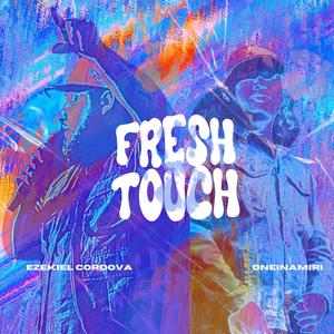 Fresh Touch (feat. Ezekiel Cordova)