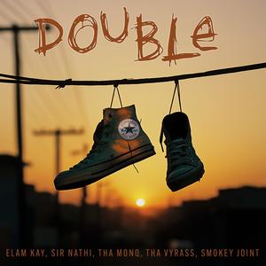 Double (feat. Elam K, Tha Monk, Sir Nathi, Tha Vyrass & Smokey Joint)