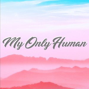 My Only Human (feat. cooogi & Earthly Julia)