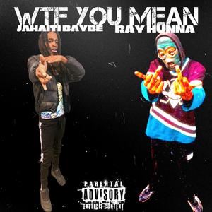 WTFYM (feat. Ray Hunna) (Explicit)