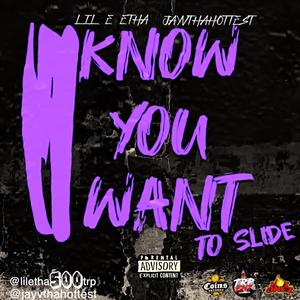 I Know You Wana Slide (feat. Jayvthahottest) (Explicit)