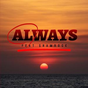 Always (feat. Shamrock)