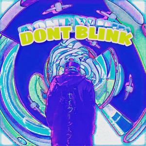 Dont Blink (Explicit)