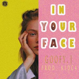 In Your Face (feat. Goofy J & KidC4)