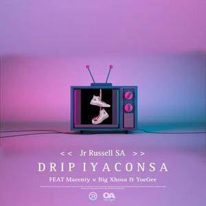 Drip Iyaconsa (feat. Macenty, Big Xhosa & YoeGee)