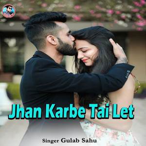 Jhan Karbe Tai Let