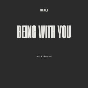 Being with you (feat. KJ Polanco) [Explicit]