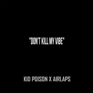 Don'T Kill My Vibe