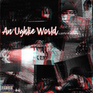 An Ughlie World (Explicit)