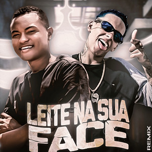 Leite na Sua Face (Remix|Explicit)